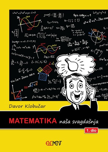 MATEMATIKA naša svagdašnja, 1.dio, Davor Klobučar