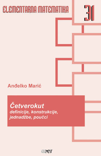 EM 31: Četverokut, definicije, konstrukcije, jednadžbe, poučci, Anđelko Marić