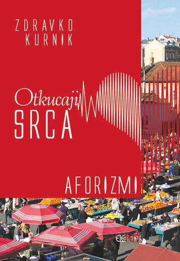 Otkucaji srca, aforizmi, Zdravko Kurnik