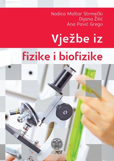 Vježbe iz fizike i biofizike, Nadica Maltar Strmečki, Dijana Žilić, Ana Pavić Grego