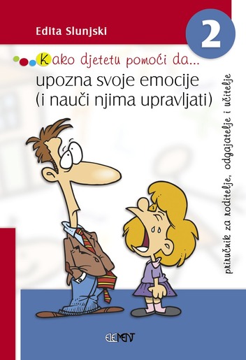Kako djetetu pomoći da... upozna svoje emocije (i nauči njima upravljati), Edita Slunjski
