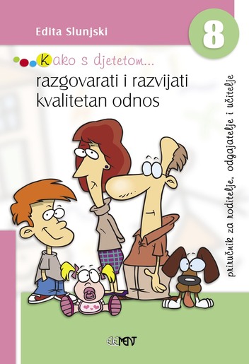 Kako s djetetom... razgovarati i razvijati kvalitetan odnos, Edita Slunjski