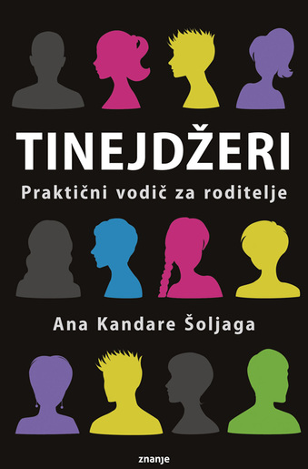 Tinejdžeri - Praktični Vodič Za Roditelj