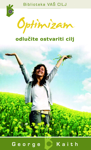 Optimizam – odlučite ostvariti cilj, George Keith