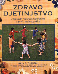 ZDRAVO DJETINJSTVO (Praktični priručnik za odgoj djece u prvih sedam godina) – John B.Thomson