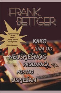KAKO SAM OD NEUSPJEŠNOG PRODAVAČA  POSTAO USPJEŠAN - F. Betger