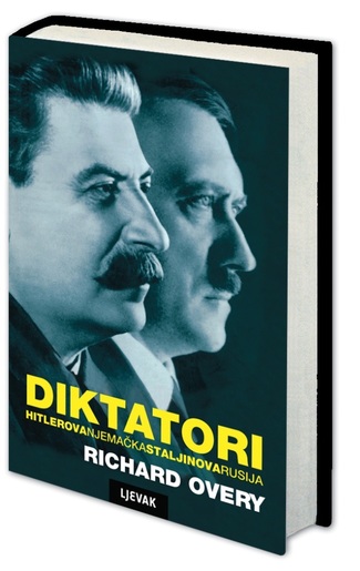 Diktatori - HITLEROVA NJEMAČKA I STALJINOVA RUSIJA, Richard Overy