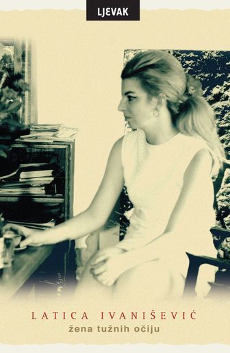 Žena tužnih očiju, Latica Ivanišević