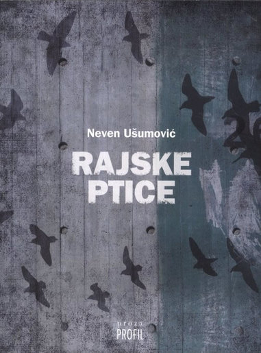 Rajske ptice - meki uvez, Neven Ušumović