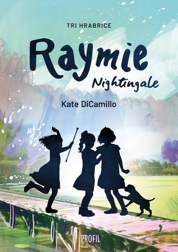 Raymie Nightingale - Tri hrabrice, Kate Dicamillo