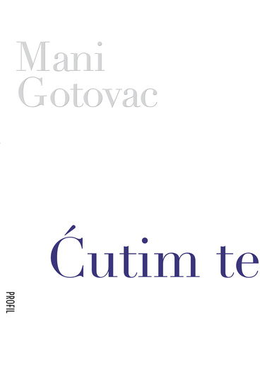 Ćutim te, Mani Gotovac