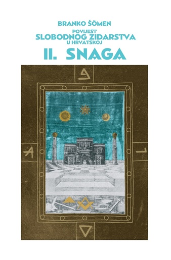 II. Snaga - Povijest slobodnog zidarstva, Branko Šomen