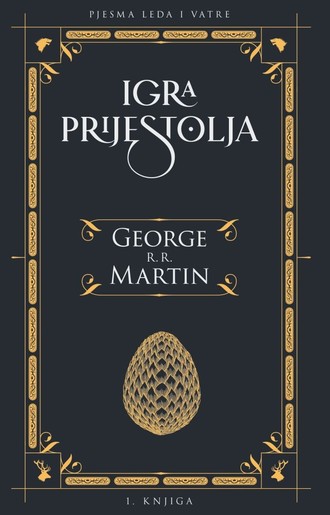 PJESMA LEDA I VATRE 1: IGRA PRIJESTOLJA, George R. R. Martin