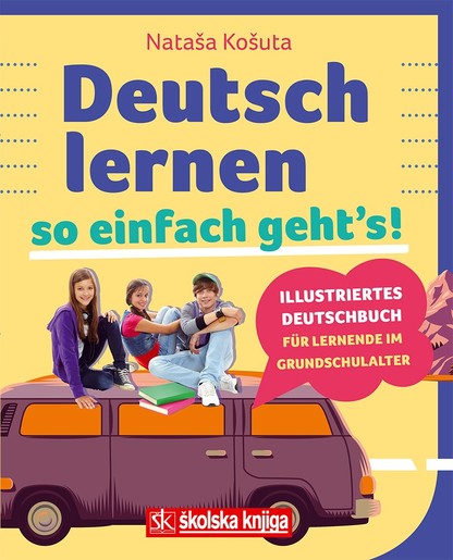 Deutsch lernen so einfach geht's! - ilustrirana gramatika njemačkog jezika, Nataša Košuta