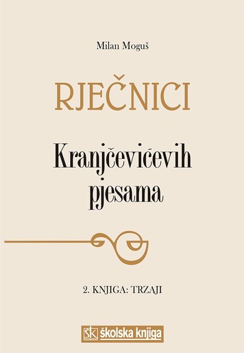 Rječnici Kranjčevićevih pjesama, 2. knjiga: Trzaji, Milan Moguš