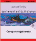 ČUVAJ SE SENJSKE RUKE , August Šenoa