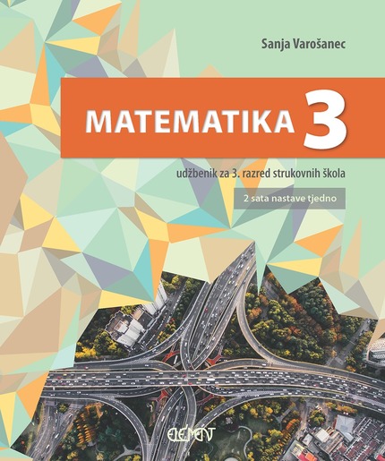 MATEMATIKA 3 : udžbenik za 3. razred strukovnih škola (2 sata nastave tjedno)