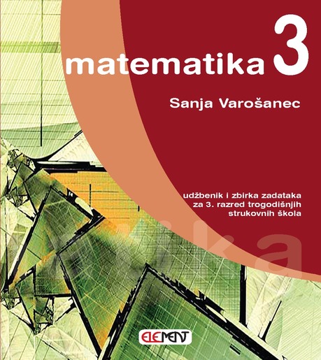 MATEMATIKA 3, udžbenik i zbirka zadataka, Trogodišnja strukovna škola