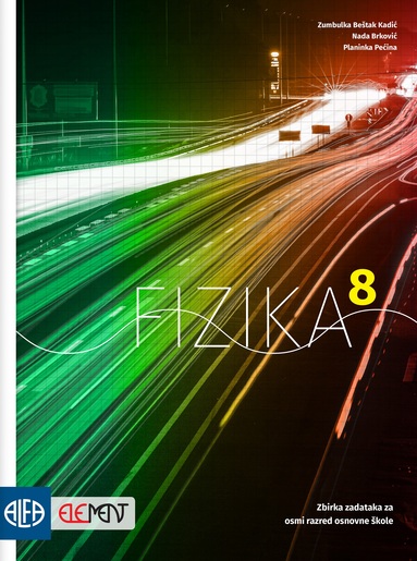 FIZIKA 8 - Zbirka zadataka iz fizike za osmi razred osnovne škole