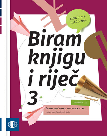 BIRAM KNJIGU I RIJEČ 3 - ČItanka i udžbenik iz hrvatskoga jezika za treći razred strukovnih škola