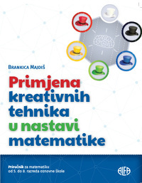 PRIMJENA KREATIVNIH TEHNIKA U NASTAVI MATEMATIKE - priručnik za matematiku od 5. do 8. razreda osnovne škole