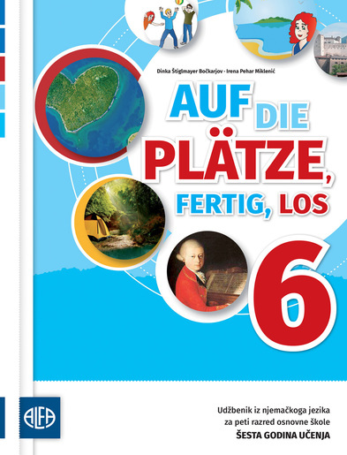 AUF DIE PLÄTZE, FERTIG, LOS 6 - Udžbenik iz njemačkoga jezika za šesti razred osnovne škole (šesta godina učenja)