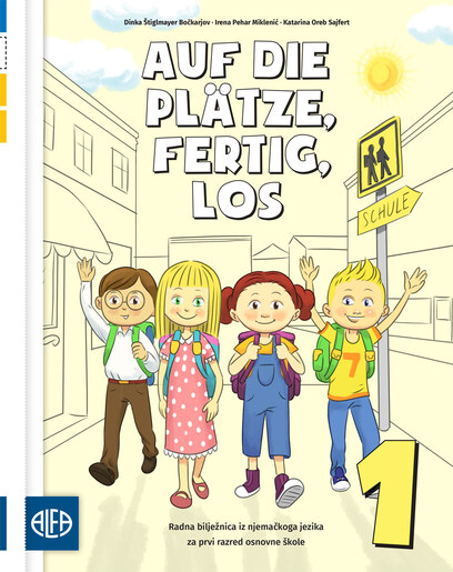 AUF DIE PLÄTZE, FERTG, LOS 1 - Radna bilježnica iz njemačkoga jezika za prvi razred osnovne škole