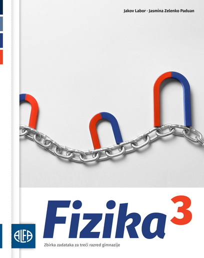 FIZIKA 3 - Zbirka zadataka iz fizike za treći razred gimnazije
