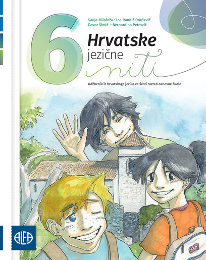 HRVATSKE JEZIČNE NITI 6 - Udžbenik iz hrvatskoga jezika za šesti razred osnovne škole (za učenike kojima je određen primjereni program osnovnog odgoja i obrazovanja)