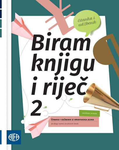 BIRAM KNJIGU I RIJEČ 2 - Čitanka i udžbenik iz hrvatskoga jezika za drugi razred strukovnih škola