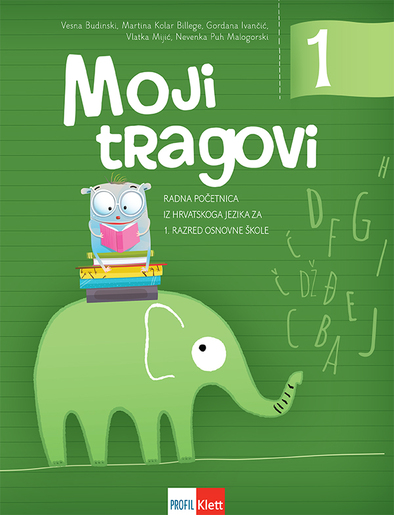 MOJI TRAGOVI 1(PRVI TRAG, TRAG U RIJEČI, TRAG U PRIČI): radna početnica za 1.razred osnovne škole 1.,2., i 3.dio
