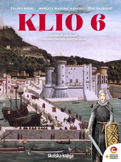 KLIO 6 - udžbenik povijesti s dodatnim digitalnim sadržajima u šestom razredu osnovne škole