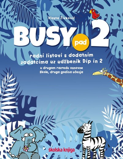 BUSY PAD 2 - radni listovi s dodatnim zadatcima uz udžbenik Dip in 2 za 2. razred osnovne škole