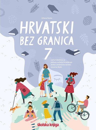 HRVATSKI BEZ GRANICA 7 - integrirana radna bilježnica za pomoć u učenju hrvatskoga jezika i književnosti u sedmome razredu osnovne škole