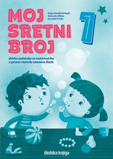 MOJ SRETNI BROJ 1, zbirka zadatka za matematiku