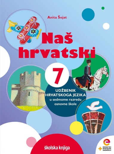 NAŠ HRVATSKI 7 i SNAGA RIJEČI 7 - udžbenik hrvatskoga jezika i hrvatska čitanka s dodatnim digitalnim sadržajima za 7. razred osnovne škole - komplet