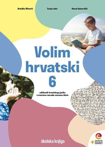 VOLIM HRVATSKI 6 i Anita Šojat,  SNAGA RIJEČI 6 - udžbenik hrvatskoga jezika i hrvatska čitanka s dodatnim digitalnim sadržajima za 6. razred osnovne škole - komplet