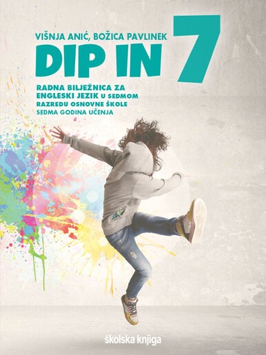 DIP IN 7 - radna bilježnica za engleski jezik u sedmom razredu osnovne škole, sedma godina učenja