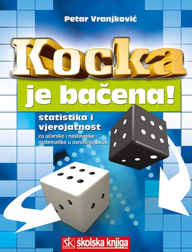 KOCKA JE BAČENA! - STATISTIKA I VJEROJATNOST