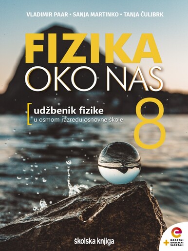 FIZIKA OKO NAS 8- udžbenik fizike s dodatnim digitalnim sadržajima u osmom razredu osnovne škole