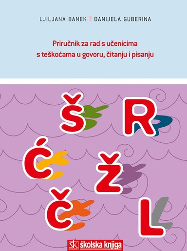 PRIRUČNIK ZA RAD S UČENICIMA S TEŠKOĆAMA U GOVORU, ČITANJU I PISANJU
