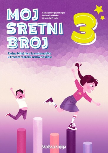 MOJ SRETNI BROJ 3 - radna bilježnica za matematiku u trećem razredu osnovne škole