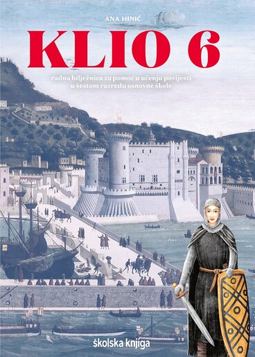 KLIO 6 - radna bilježnica za pomoć u učenju povijesti u šestom razredu osnovne škole