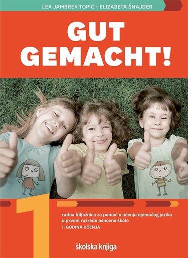 GUT GEMACHT! 1 - radna bilježnica za pomoć u učenju njemačkog jezika u prvom razredu osnovne škole