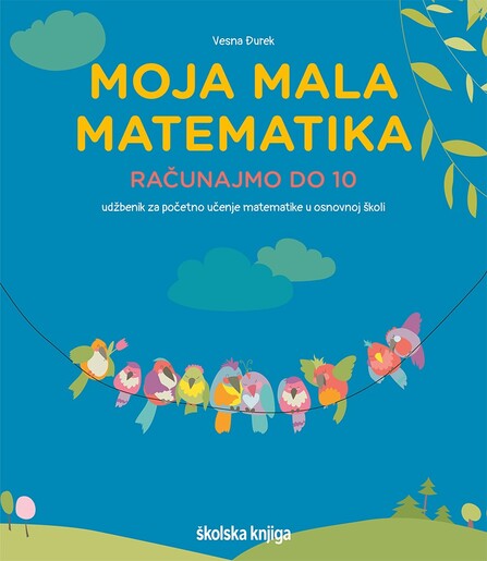 MOJA MALA MATEMATIKA - RAČUNAJMO DO 10,  udžbenik matematike za učenike usporenog kognitivnog razvoja za 1. - 2. razred s didaktičkim igrama