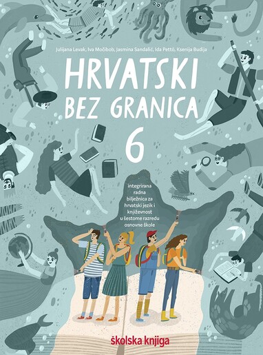 HRVATSKI BEZ GRANICA 6- radna bilježnica uz integrirani udžbenik hrvatskoga jezika i književnosti u šestome razredu osnovne škole