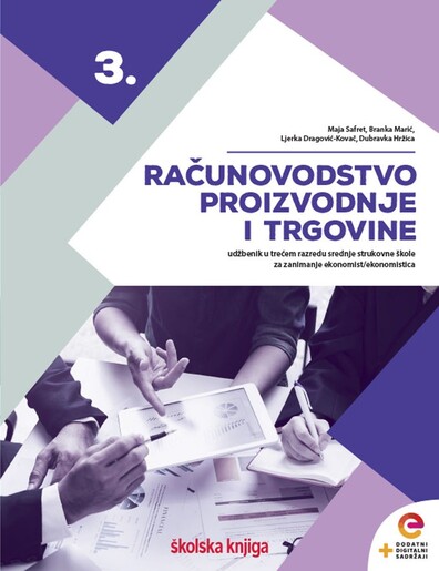 RAČUNOVODSTVO PROIZVODNJE I TRGOVINE, udžbenik s dodatnim digitalnim sadržajima u trećem razredu srednje strukovne škole za zanimanje ekonomist/ekonomistica