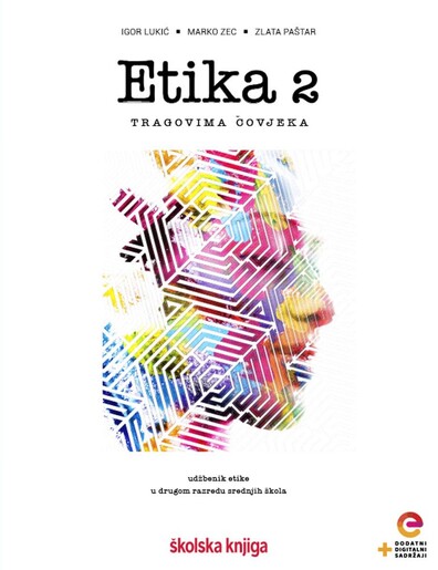 ETIKA 2, TRAGOVIMA ČOVJEKA, udžbenik etike s dodatnim digitalnim sadržajima u drugom razredu gimnazija i srednjih škola