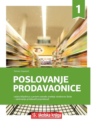 POSLOVANJE PRODAVAONICE,  radna bilježnica u prvom razredu srednjih strukovnih škola za zanimanje prodavač/prodavačica