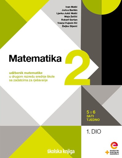 MATEMATIKA 2, udžbenik matematike s dodatnim digitalnim sadržajima u drugom razredu srednje škole sa zadatcima za rješavanje,  5, 6 i 7 sati tjedno, komplet 1. i 2 dio